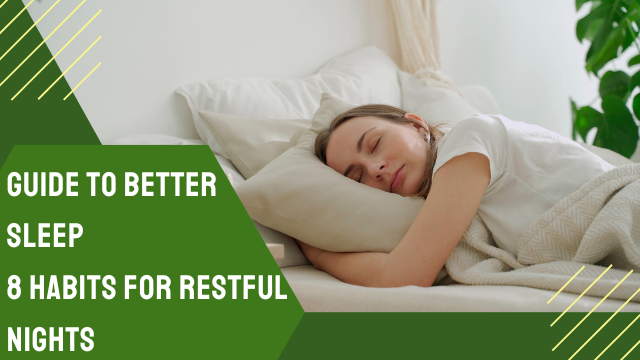 The Ultimate Guide to Better Sleep: 8 Habits for Restful Nights 