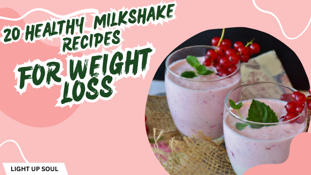 20 healthy and Delicious milkshake recipes for weight loss